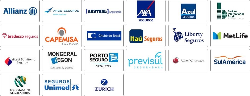 ALLIANZ, ARGO, AUSTRAL,AXA,AZUL, BERKLEY, BRADESCO, CAPEMISA, CHUBB, ITAÚ, LIBERTY,METLIFE, MITSUI,MONGERAL, PORTO SEGURO, PREVISUL, SOMPO, SUL AMÉRICA, TÓKIO MARINE, UNIMED SEGUROS, ZURICH